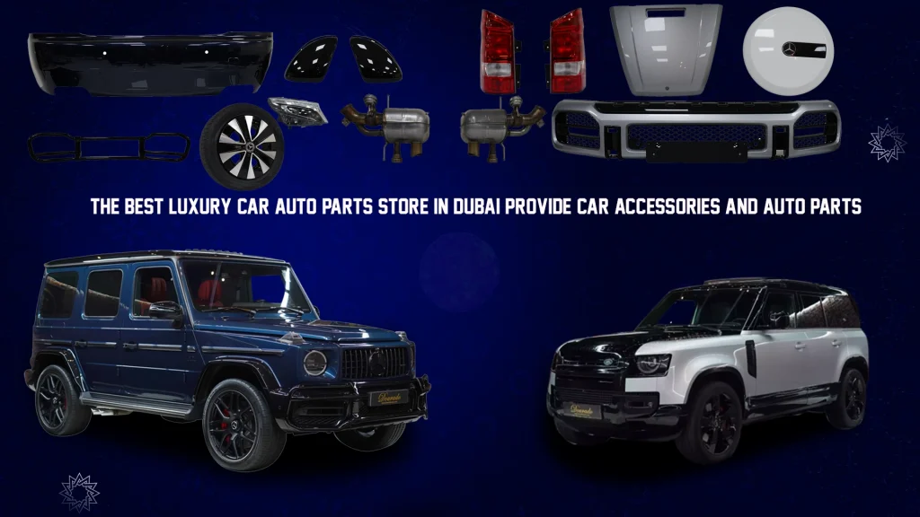 The Best Luxury Car Auto Parts Store in Dubai provide Car Accessories and Auto Parts