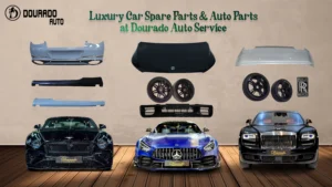Luxury Car Spare Parts and Auto Parts at Dourado Auto Service